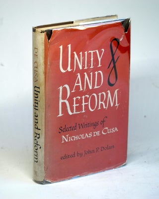 Item #1783 UNITY & REFORM:. Nicholas de Cusa, John P. Dolan ed