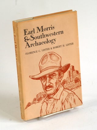 Item #179 EARL MORRIS & SOUTHWESTERN ARCHAEOLOGY. Florence C. Lister, Robert H. Lister