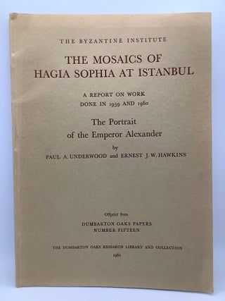 Item #1825 THE MOSAICS OF HAGIA SOPHIA AT ISTANBUL. Paul Underwood, Ernest J. W. Hawkins