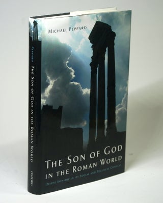 Item #1839 The Son of God in the Roman World: Divine Sonship in its Social and Political Context....