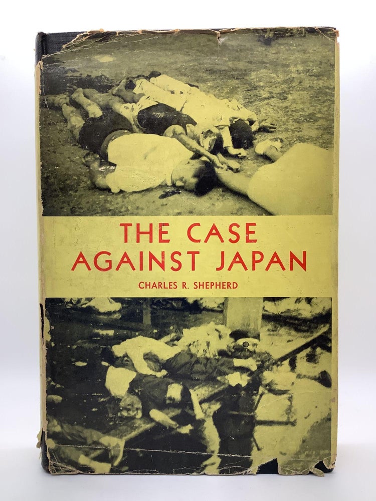 Item #1840 THE CASE AGAINST JAPAN. Charles R. Shepherd.