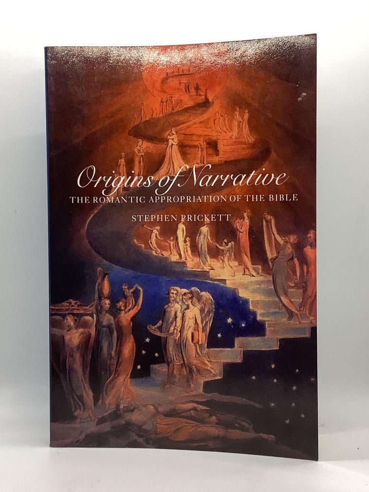 Item #1886 Origins of Narrative: The Romantic Appropriation of the Bible. Stephen Prickett.