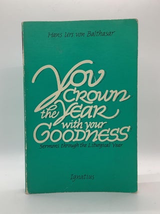 Item #1895 “YOU CROWN THE YEAR WITH YOUR GOODNESS”. Hans Urs von Balthasar