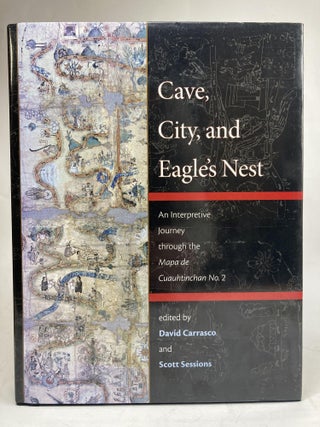 Item #1977 Cave, City, and Eagle's Nest: An Interpretive Journey through the Mapa de Cuauhtinchan...