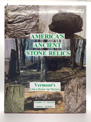 Item #2000 AMERICA’S ANCIENT STONE RELICS. Warren W. Dexter, Donna Martin