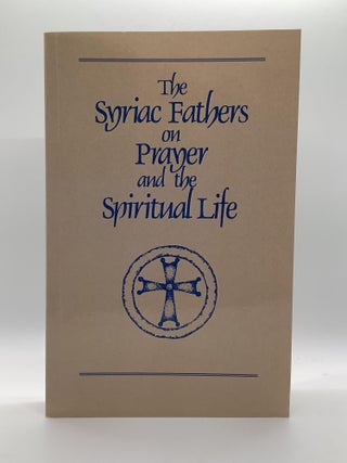 Item #2013 THE SYRIAC FATHERS ON PRAYER AND THE SPIRITUAL LIFE. Sebastian trans Brock