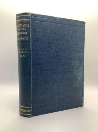 Item #2033 CHRISTIANITY AND THE WORKING CLASS. George ed Haw