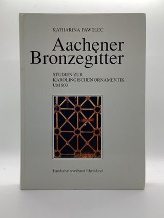 Item #2037 Aachener Bronzegitter: Studien zur karolingischen Ornamentik um 800 (Bonner Beiträge...