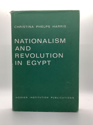 Item #2049 NATIONALISM AND REVOLUTION IN EGYPT. Christina Phelps Harris