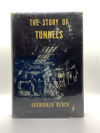 Item #2062 THE STORY OF TUNNELS. Archibald Black
