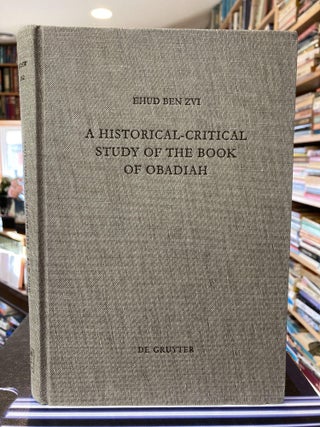 Item #2070 A HISTORICAL-CRITICAL STUDY OF THE BOOK OF OBADIAH. Ben Zvi