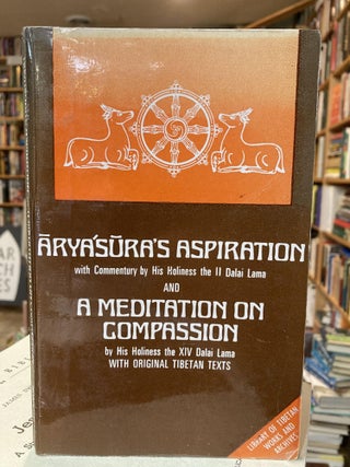 Item #2087 ARYASURA'S ASPIRATION AND A MEDITATION ON COMPASSION. II Dalai Lama, XIV Dalai Lama,...