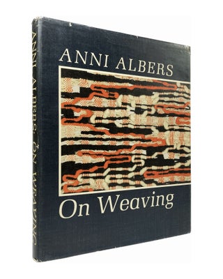 Item #2088 ON WEAVING. Anni Albers