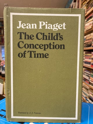 Item #2097 THE CHILD'S CONCEPTION OF TIME. Jean Piaget