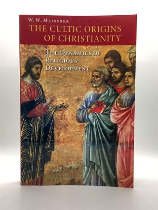 Item #2113 The Cultic Origins of Christianity: The Dynamics of Religious Development. W. W. Meissner