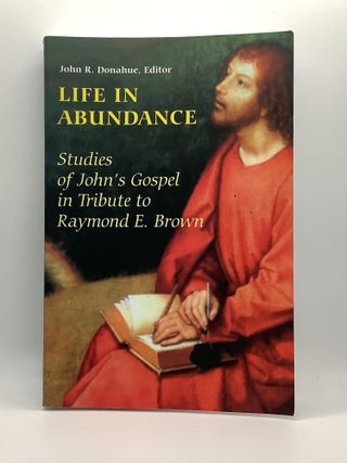Item #2114 Life in Abundance: Studies of John's Gospel in Tribute to Raymond E. Brown, S.S