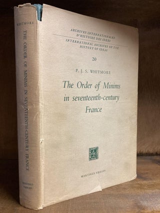 Item #2125 THE ORDER OF MINIMS IN SEVENTEENTH-CENTURY FRANCE. P. J. S. Whitmore