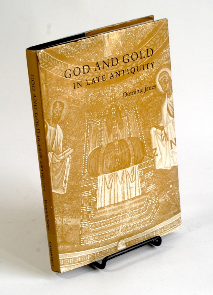 Item #214 God and Gold in Late Antiquity. Dominic Janes.