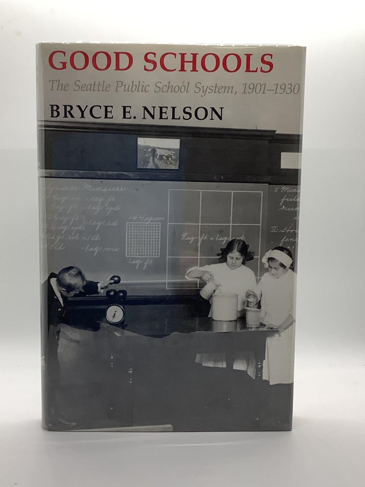 Item #2150 Good Schools: The Seattle Public School System, 1901-1930. Bryce E. Nelson.
