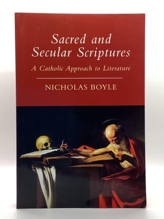Item #2181 Sacred and Secular Scriptures : A Catholic Approach to Literature. Nicholas Boyle