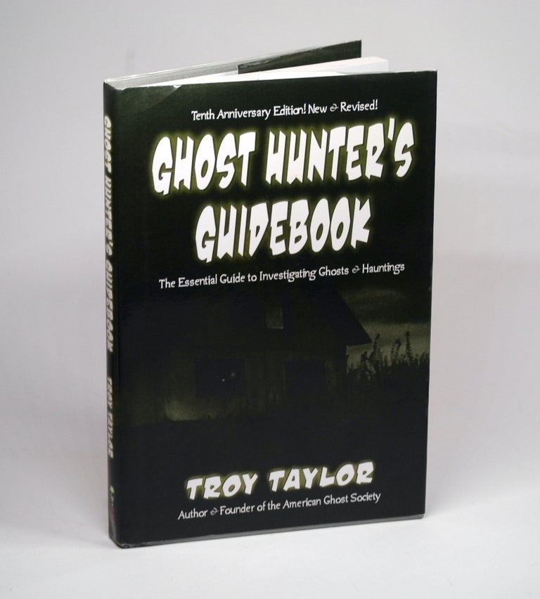 Item #2203 Ghost Hunter's Guidebook: The Essential Guide to Investigating Ghosts & Hauntings. Troy Taylor.