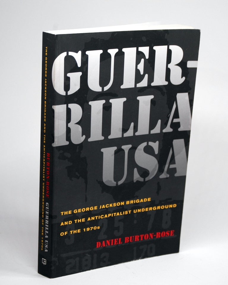 Item #2207 Guerrilla USA: The George Jackson Brigade and the Anticapitalist Underground of the 1970s. Daniel Burton-Rose.
