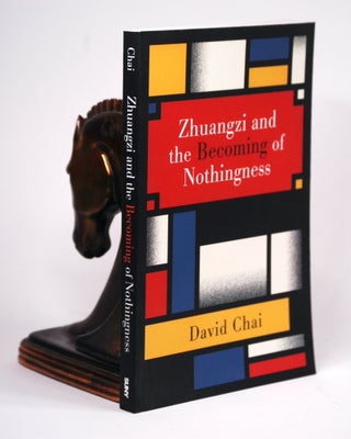 Item #2220 ZHUANGZI AND THE BECOMING OF NOTHINGNESS. David Chai