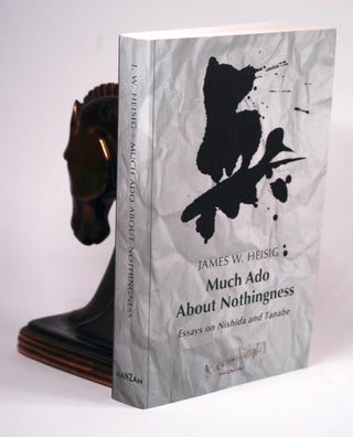 Item #2222 MUCH ADO ABOUT NOTHINGNESS. James W. Heisig