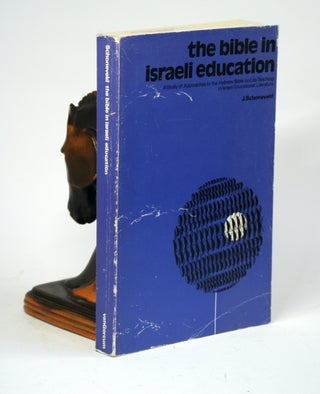 Item #2253 The Bible in Israeli education: A study of approaches to the Hebrew Bible and its...
