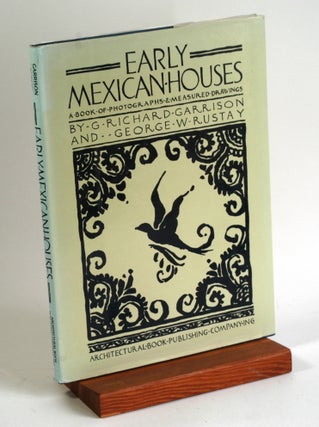 Item #230 EARLY MEXICAN HOUSES. G. Richard Garrison, George W. Rustay