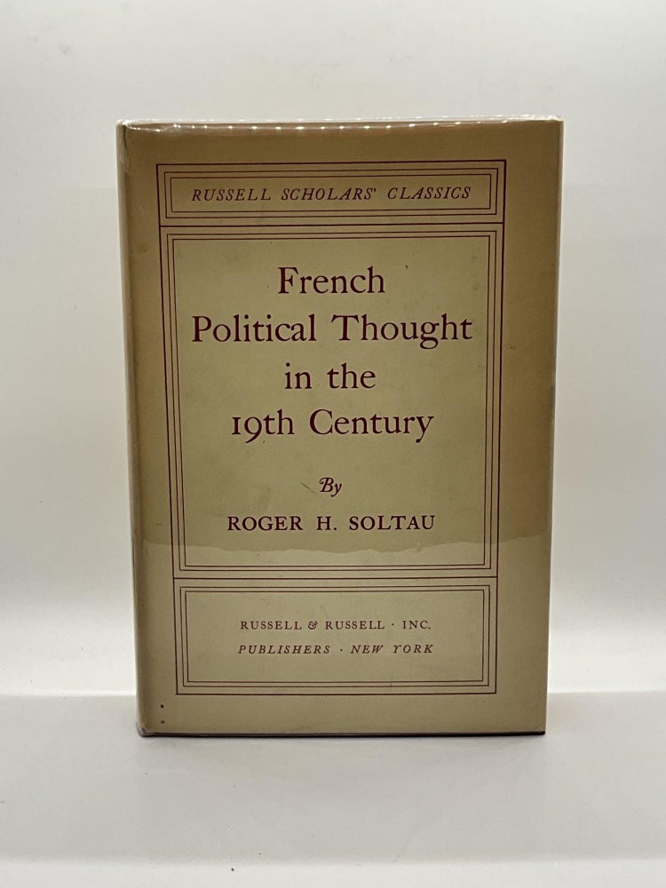 Item #2348 FRENCH POLITICAL THOUGHT IN THE 19TH CENTURY. Roger H. Soltau.