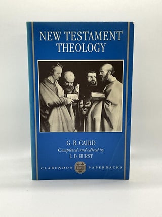 Item #2353 NEW TESTAMENT THEOLOGY. G. B. Caird, L. D. Hurst ed