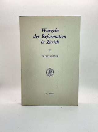 Item #2369 Wurzeln Der Reformation in Zurich: Zum 500. Geburtstag Des Reformators Huldrych...