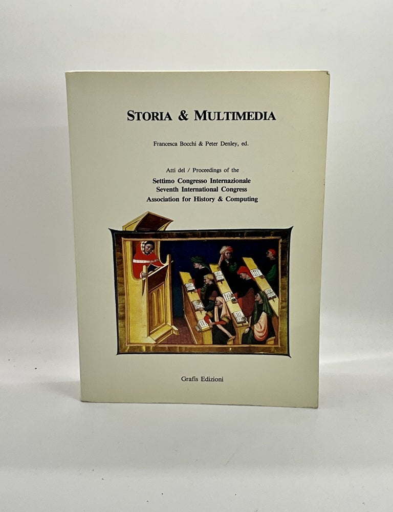 Item #2381 Storia & multimedia: Atti del Settimo Congresso Internazionale = Proceedings of the Seventh International Congress, Association for History & Computing