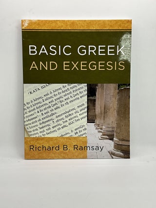 Item #2385 Basic Greek and Exegesis. Richard B. Ramsay