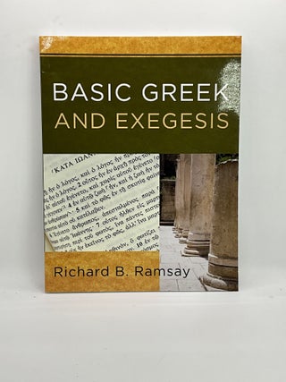 Item #2385 BASIC GREEK AND EXEGESIS. Richard B. Ramsay