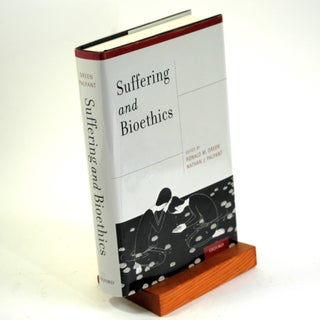 Item #239 SUFFERING AND BIOETHICS. Ronald M. Green, Nathan J. Palpant eds