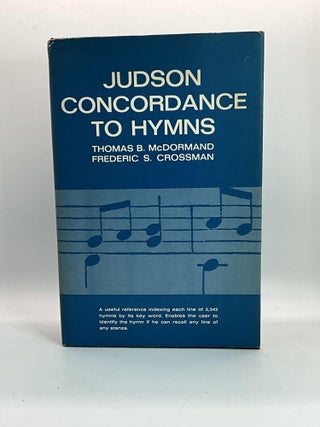 Item #2433 JUDSON CONCORDANCE TO HYMNS. Thomas B. McDormand, Frederic S. Crossman