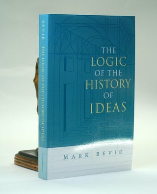 Item #2492 THE LOGIC OF THE HISTORY OF IDEAS. Mark Bevir