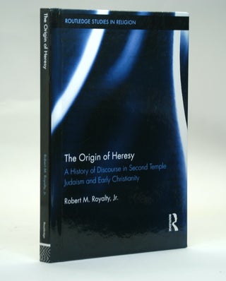 Item #2525 The Origin of Heresy: A History of Discourse in Second Temple Judaism and Early...