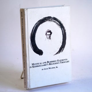 Item #254 MYSTICAL AND BUDDHIST ELEMENTS IN KIERKEGAARD'S RELIGIOUS THOUGHT. Jack Jr Mulder