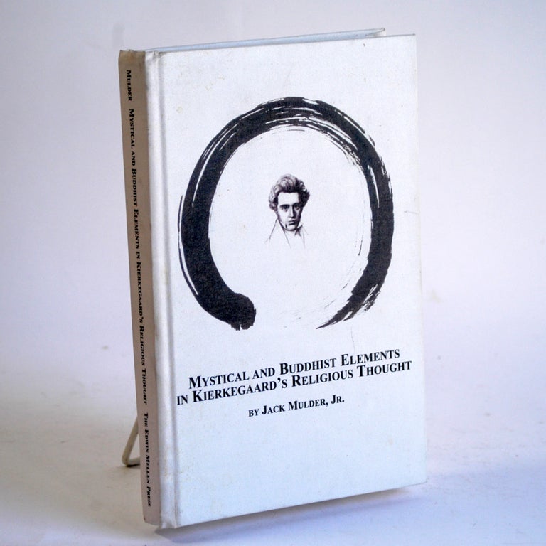 Item #254 Mystical And Buddhist Elements in Kierkegaard's Religious Thought. Jack Mulder Jr.