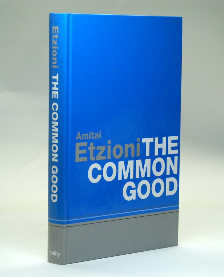 Item #2579 The Common Good. Amitai Etzioni.