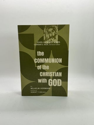 Item #2586 The communion of the Christian with God;: Described on the basis of Luther's...