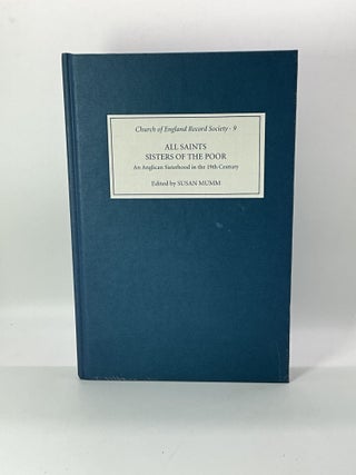 Item #2596 All Saints Sisters of the Poor: An Anglican Sisterhood in the Nineteenth Century...