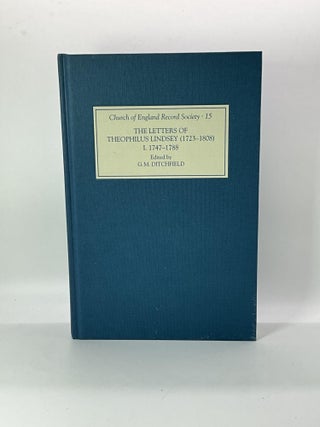 Item #2607 The Letters of Theophilus Lindsey (1723-1808): Volume I: 1747-1788 (Church of England...
