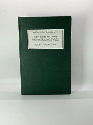 Item #2611 Brethren in Adversity: Bishop George Bell, the Church of England and the Crisis of...