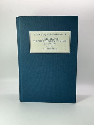 Item #2615 The Letters of Theophilus Lindsey (1723-1808): Volume II: 1789-1808 (Church of England...
