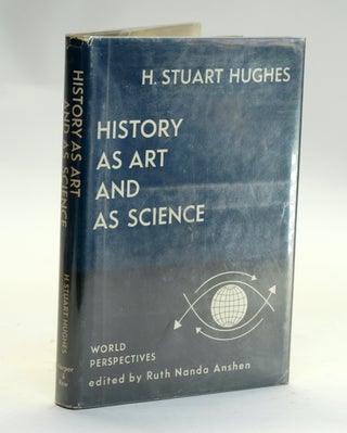 Item #2621 HISTORY AS ART AND AS SCIENCE: Twin Vistas on the Past. H. Stuart Hughes