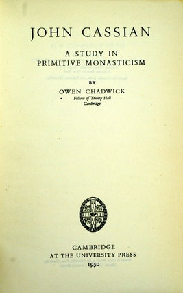Item #2625 JOHN CASSIAN: A Study in Primitive Monasticism. O. Chadwick